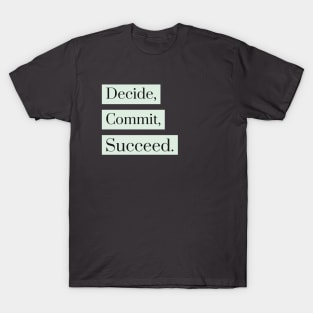 Decide, Commit, Succeed T-Shirt